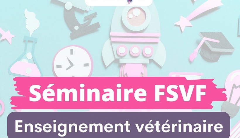 Séminaire de la FSVF sur l'enseignement vétérinaire : le 2 avril, à la ...